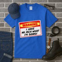 Warning I Have No Idea What I'm Doing Tag Sticker Tall T-Shirt