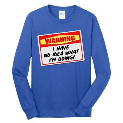 Warning I Have No Idea What I'm Doing Tag Sticker Tall Long Sleeve T-Shirt