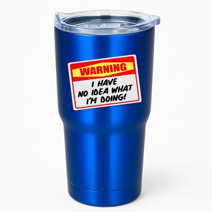 Warning I Have No Idea What I'm Doing Tag Sticker Tumbler