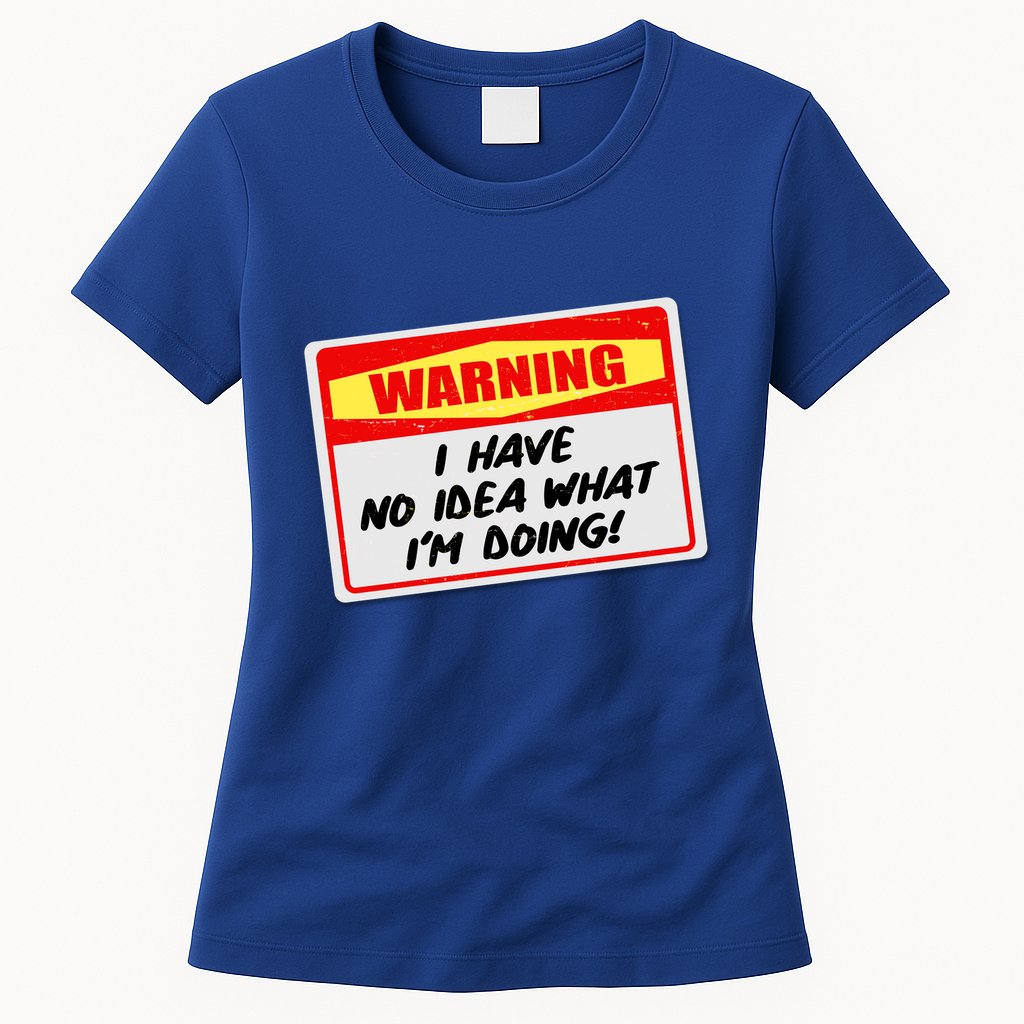 Warning I Have No Idea What I'm Doing Tag Sticker Womens T-Shirt
