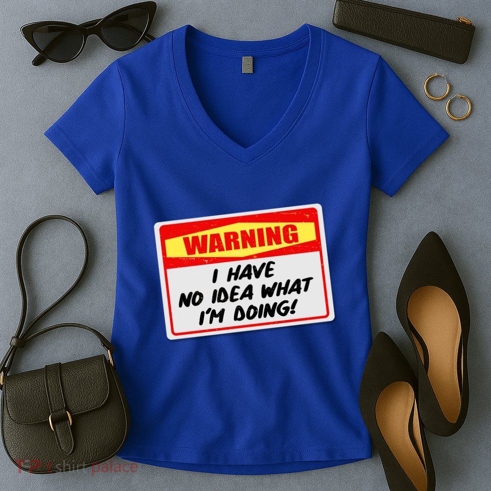 Warning I Have No Idea What I'm Doing Tag Sticker Women's V-Neck T-Shirt