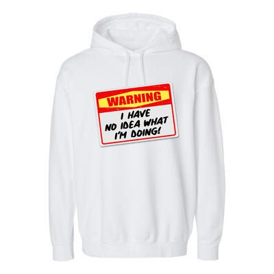 Warning I Have No Idea What I'm Doing Tag Sticker Garment-Dyed Fleece Hoodie