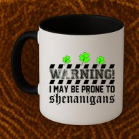 Warning I May be Prone to Shenanigans Mug