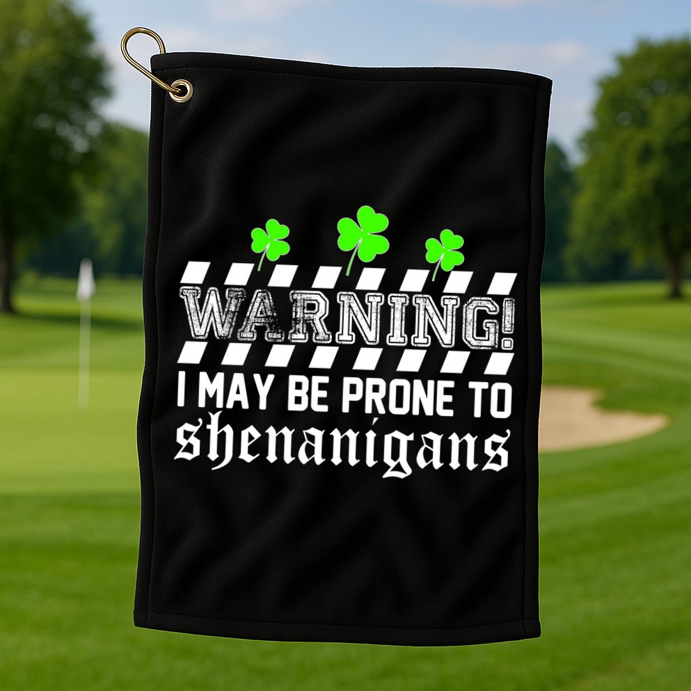 Warning I May be Prone to Shenanigans Golf Towel