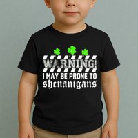 Warning I May be Prone to Shenanigans Toddler T-Shirt