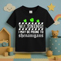 Warning I May be Prone to Shenanigans Toddler T-Shirt