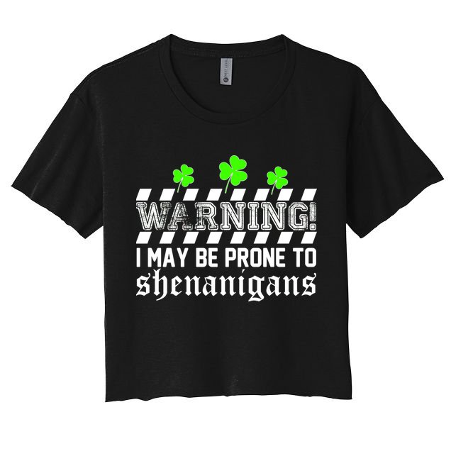 Warning I May be Prone to Shenanigans Crop Top