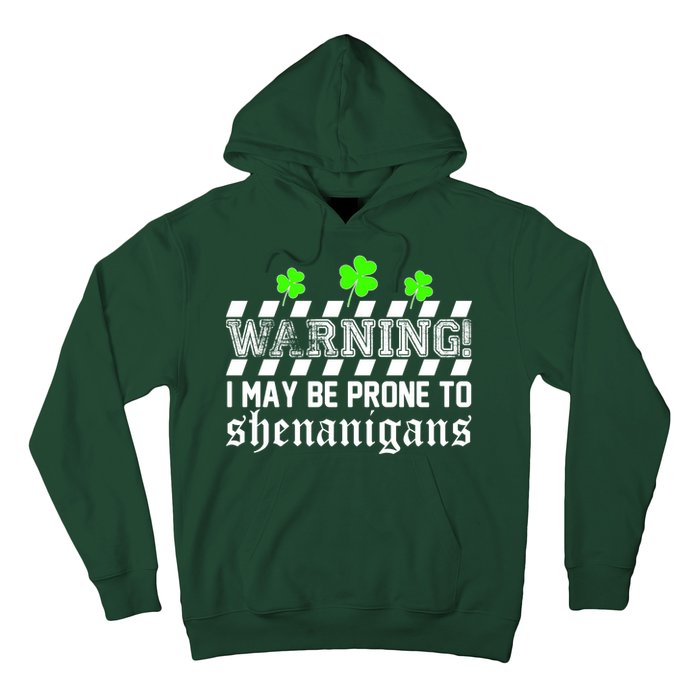 Warning I May be Prone to Shenanigans Hoodie