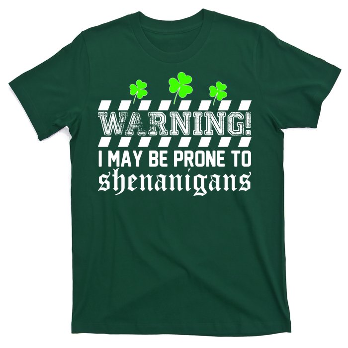 Warning I May be Prone to Shenanigans T-Shirt