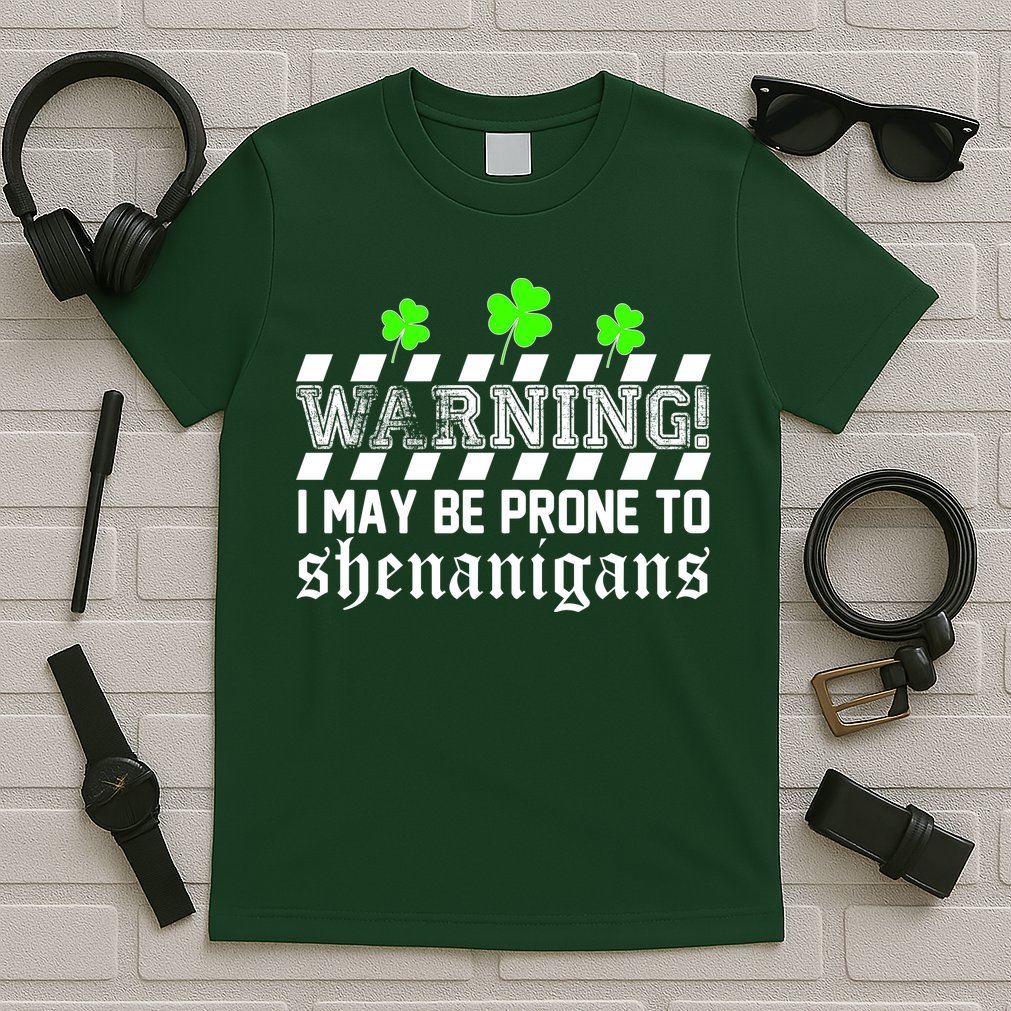 Warning I May be Prone to Shenanigans T-Shirt