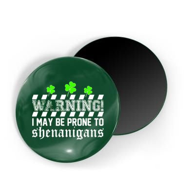 Warning I May be Prone to Shenanigans Magnet