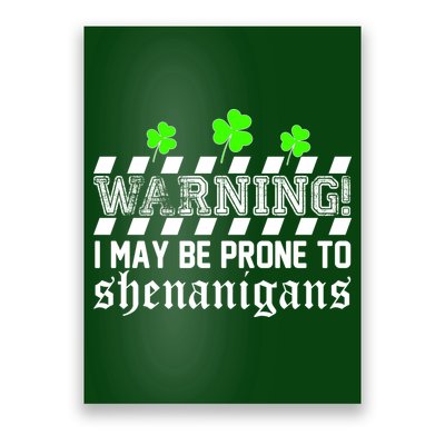 Warning I May be Prone to Shenanigans Poster