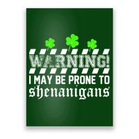 Warning I May be Prone to Shenanigans Poster