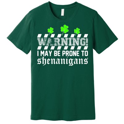 Warning I May be Prone to Shenanigans Premium T-Shirt