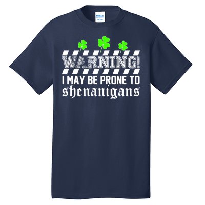 Warning I May be Prone to Shenanigans Tall T-Shirt