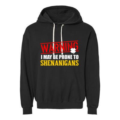 Warning I May Be Prone to Shenanigans St. Patrick's Day Clover Garment-Dyed Fleece Hoodie
