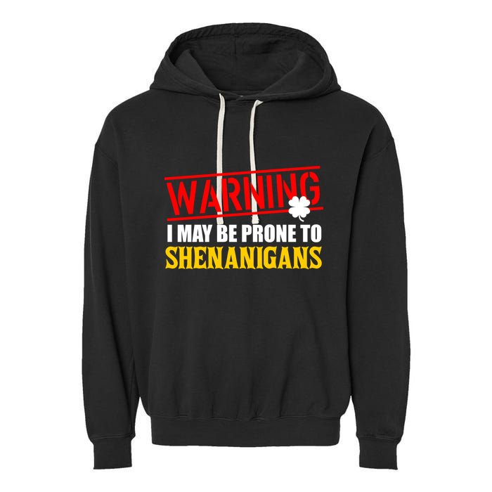 Warning I May Be Prone to Shenanigans St. Patrick's Day Clover Garment-Dyed Fleece Hoodie