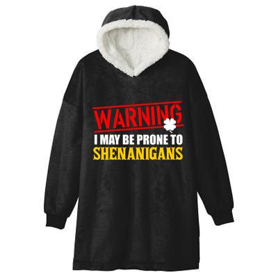 Warning I May Be Prone to Shenanigans St. Patrick's Day Clover Hooded Wearable Blanket