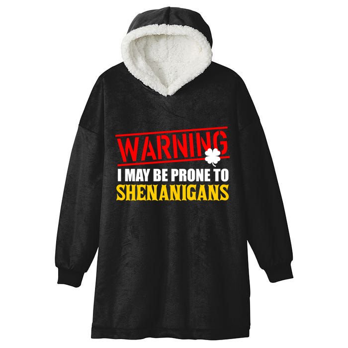 Warning I May Be Prone to Shenanigans St. Patrick's Day Clover Hooded Wearable Blanket
