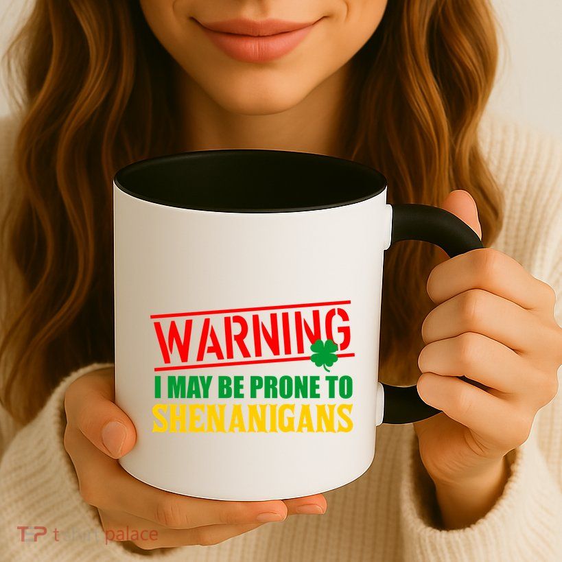 Warning I May Be Prone to Shenanigans St. Patrick's Day Clover Mug