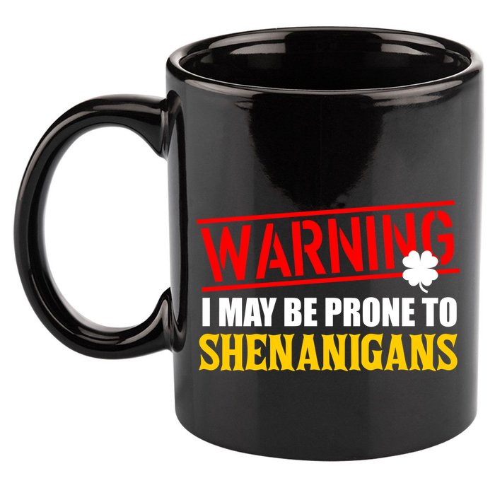 Warning I May Be Prone to Shenanigans St. Patrick's Day Clover 11oz C Handle Ceramic Mug