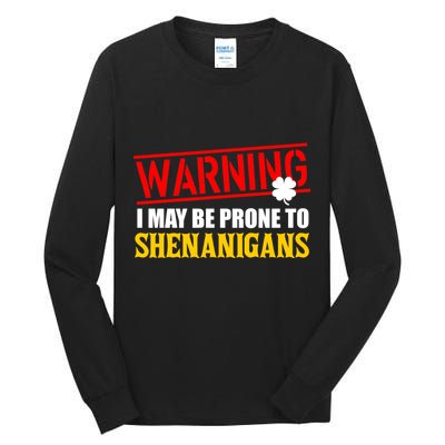 Warning I May Be Prone to Shenanigans St. Patrick's Day Clover Tall Long Sleeve T-Shirt