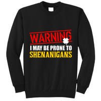 Warning I May Be Prone to Shenanigans St. Patrick's Day Clover Tall Sweatshirt