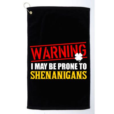 Warning I May Be Prone to Shenanigans St. Patrick's Day Clover Golf Towel