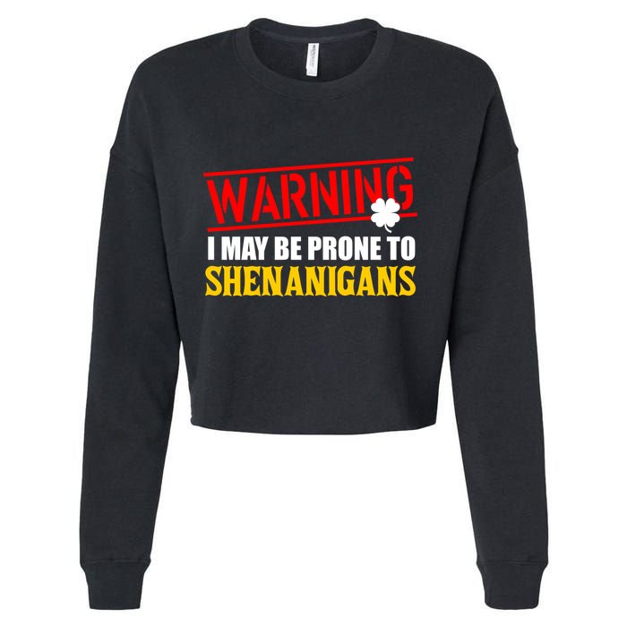 Warning I May Be Prone to Shenanigans St. Patrick's Day Clover Cropped Pullover Crew