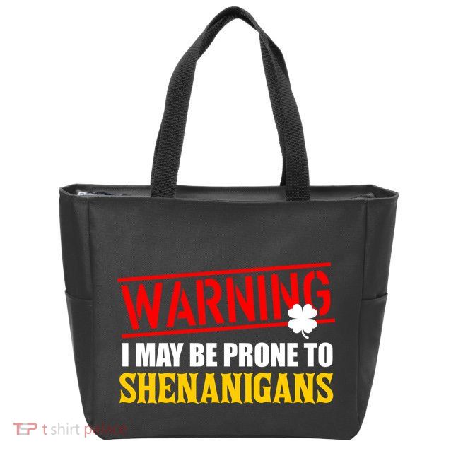 Warning I May Be Prone to Shenanigans St. Patrick's Day Clover Zip Tote Bag