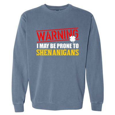 Warning I May Be Prone to Shenanigans St. Patrick's Day Clover Garment-Dyed Sweatshirt