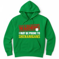 Warning I May Be Prone to Shenanigans St. Patrick's Day Clover Hoodie