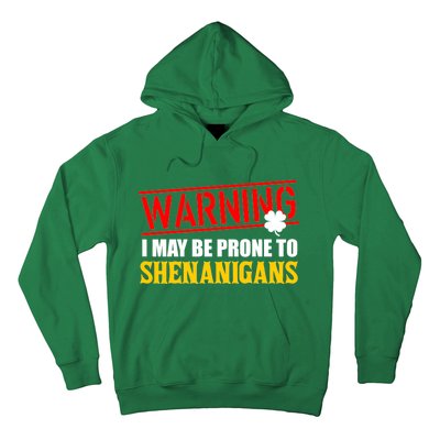 Warning I May Be Prone to Shenanigans St. Patrick's Day Clover Hoodie