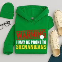 Warning I May Be Prone to Shenanigans St. Patrick's Day Clover Hoodie