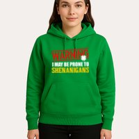 Warning I May Be Prone to Shenanigans St. Patrick's Day Clover Hoodie