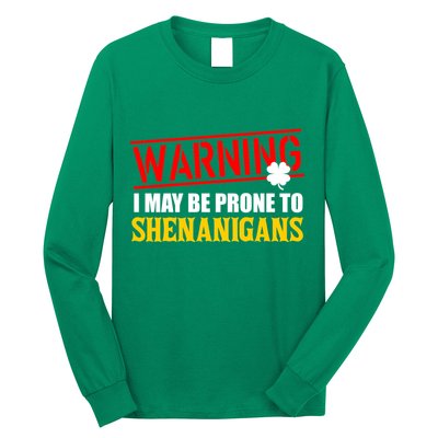Warning I May Be Prone to Shenanigans St. Patrick's Day Clover Long Sleeve Shirt
