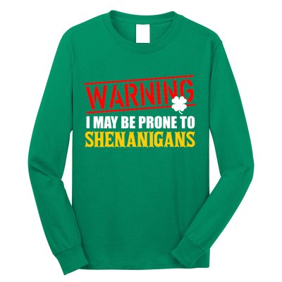 Warning I May Be Prone to Shenanigans St. Patrick's Day Clover Long Sleeve Shirt