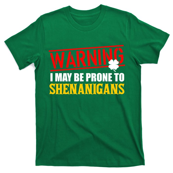 Warning I May Be Prone to Shenanigans St. Patrick's Day Clover T-Shirt