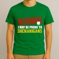 Warning I May Be Prone to Shenanigans St. Patrick's Day Clover T-Shirt