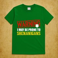 Warning I May Be Prone to Shenanigans St. Patrick's Day Clover T-Shirt