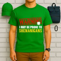 Warning I May Be Prone to Shenanigans St. Patrick's Day Clover T-Shirt