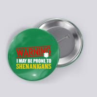 Warning I May Be Prone to Shenanigans St. Patrick's Day Clover Button