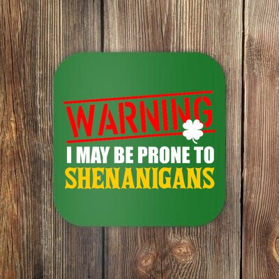 Warning I May Be Prone to Shenanigans St. Patrick's Day Clover Coaster