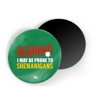 Warning I May Be Prone to Shenanigans St. Patrick's Day Clover Magnet