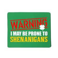 Warning I May Be Prone to Shenanigans St. Patrick's Day Clover Mousepad