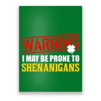 Warning I May Be Prone to Shenanigans St. Patrick's Day Clover Poster