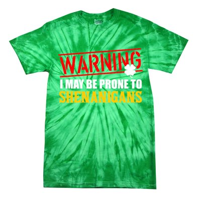 Warning I May Be Prone to Shenanigans St. Patrick's Day Clover Tie-Dye T-Shirt