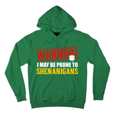 Warning I May Be Prone to Shenanigans St. Patrick's Day Clover Tall Hoodie