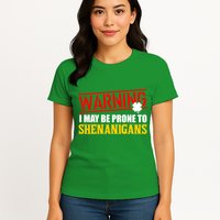 Warning I May Be Prone to Shenanigans St. Patrick's Day Clover Womens T-Shirt