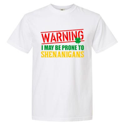 Warning I May Be Prone to Shenanigans St. Patrick's Day Clover Garment-Dyed Heavyweight T-Shirt